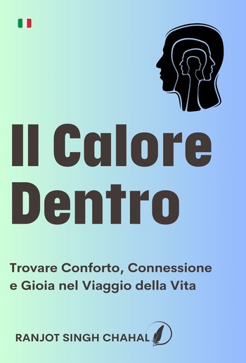 Il Calore Dentro: Trovare Conforto, Connessione e Gioia nel Viaggio della Vita PDF