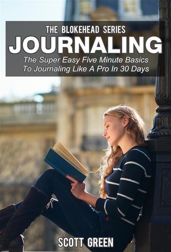 Journaling : The Super Easy Five Minute Basics To Journaling Like A Pro In 30 Days PDF