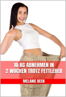 10 kg abnehmen in 2 Wochen trotz Fettleber PDF