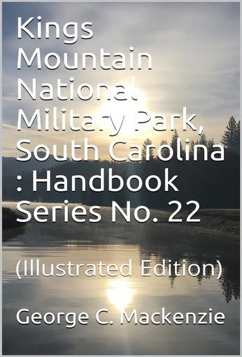 Kings Mountain National Military Park, South Carolina / National Park Service Historical Handbook Series No. 22 PDF