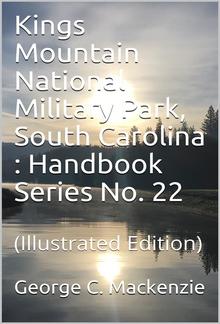 Kings Mountain National Military Park, South Carolina / National Park Service Historical Handbook Series No. 22 PDF