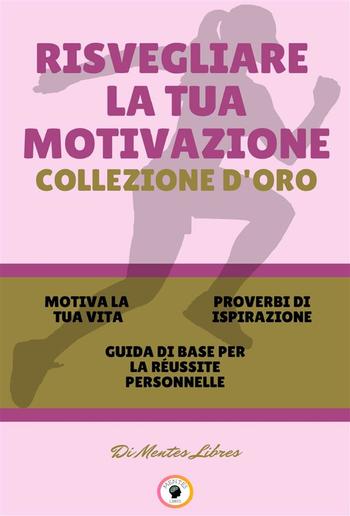 Motiva la tua vita - guida di base per la réussite personnelle - proverbi di ispirazione (3 libri) PDF