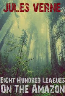 Eight Hundred Leagues On The Amazon PDF