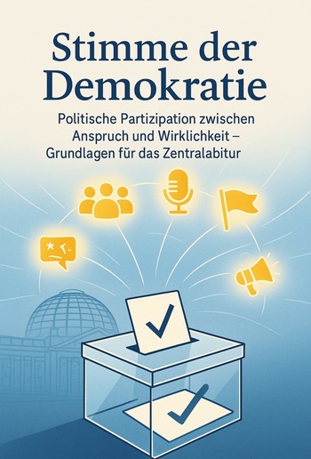 Stimme der Demokratie Politische Partizipation zwischen Anspruch und Wirklichkeit – Grundlagen für das Zentralabitur PDF