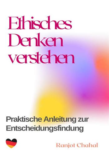 Ethisches Denken verstehen: Praktische Anleitung zur Entscheidungsfindung PDF