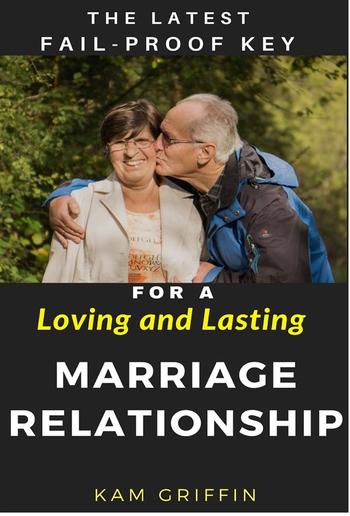 The Latest Fail-Proof Key for a Loving and Lasting Marriage Relationship PDF