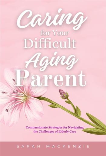 Caring for Your Difficult Aging Parent PDF