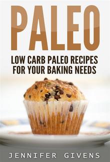 Paleo: Low Carb Paleo Recipes For Your Baking Needs PDF