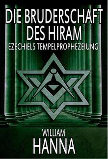 Die Bruderschaft des Hiram: Ezechiels Tempelprophezeiung PDF