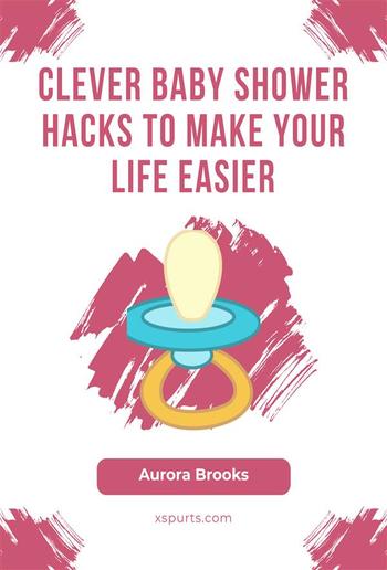 Clever Baby Shower Hacks to Make Your Life Easier PDF