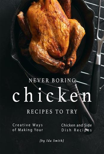 Never Boring Chicken Recipes to Try PDF