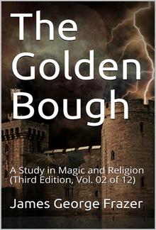 The Golden Bough: A Study in Magic and Religion (Third Edition, Vol. 02 of 12) PDF