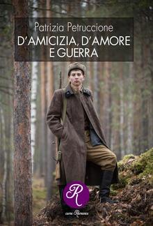 D'amicizia, d'amore e guerra PDF