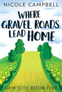 Where Gravel Roads Lead Home PDF