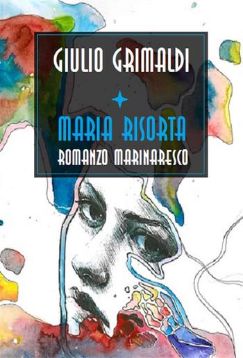 Maria risorta, Romanzo marinaro PDF