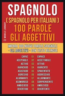 Spagnolo ( Spagnolo Per Italiani ) 100 Parole - Gli Aggettivi PDF