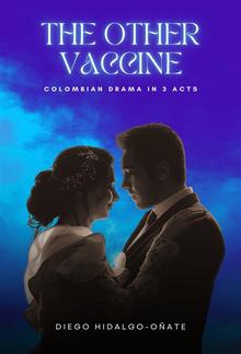 The Other Vaccine. Colombian Drama in 3 Acts. PDF