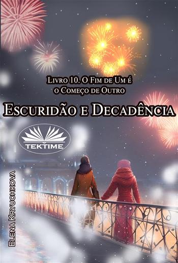 Escuridão E Decadência. Livro 10. O Fim De Um É O Começo De Outro PDF