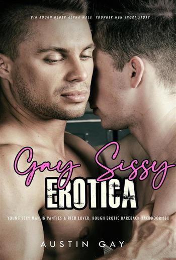 Gay Sissy Erotica – Young Sexy Man in Panties & Older Lover PDF