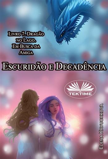 Escuridão E Decadência. Livro 7. Dragão No Lago. Em Busca Da Amiga. PDF