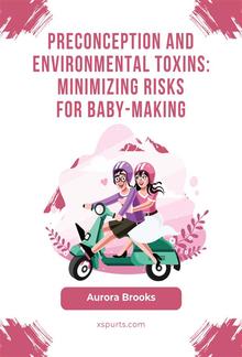 Preconception and Environmental Toxins- Minimizing Risks for Baby-Making PDF