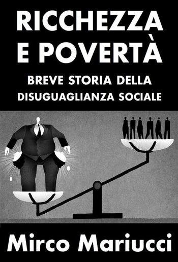 Ricchezza e povertà. Breve storia della disuguaglianza sociale. PDF