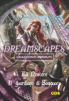 Il guardiano di Saqquara- Dreamscapes- I racconti perduti- Volume 23 PDF