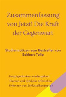 Zusammenfassung von Jetzt! Die Kraft der Gegenwart. Studiennotizen zum Bestseller von Eckhart Tolle PDF