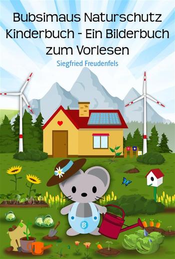 Bubsimaus Naturschutz Kinderbuch - Ein Bilderbuch zum Vorlesen PDF