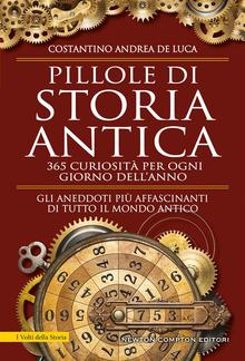 Pillole di storia antica. 365 curiosità per ogni giorno dell'anno PDF