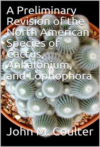 A Preliminary Revision of the North American Species of Cactus, Anhalonium, and Lophophora PDF