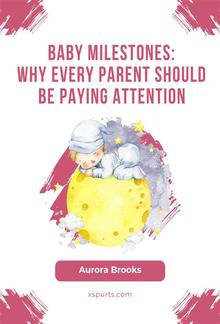 Baby Milestones- Why Every Parent Should Be Paying Attention PDF