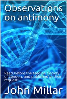 Observations on antimony / Read before the Medical Society of London, and published / at their request PDF