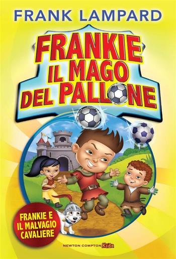 Frankie il mago del pallone. Frankie e il malvagio cavaliere PDF