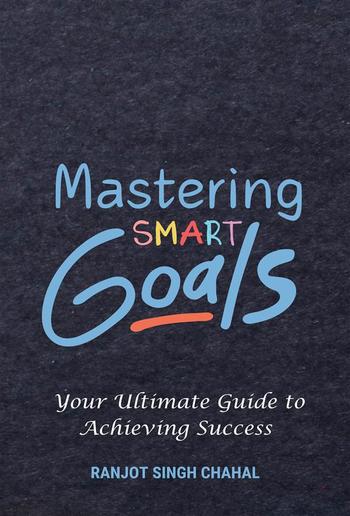 Mastering SMART Goals: Your Ultimate Guide to Achieving Success PDF