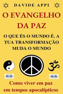 O Evangelho Da Paz. O Que És O Mundo É. A Tua Transformação Muda O Mundo. PDF