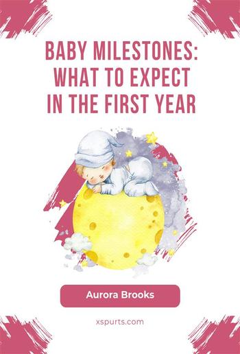 Baby Milestones- What to Expect in the First Year PDF