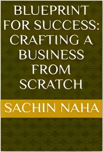 Blueprint for Success: Crafting a Business from Scratch PDF