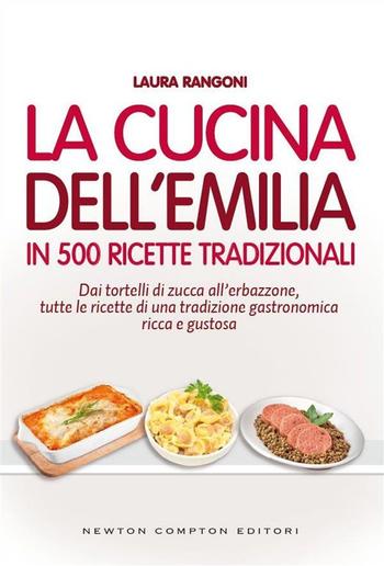 La cucina dell'Emilia in 500 ricette tradizionali PDF