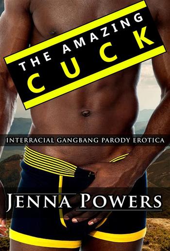 The Amazing Cuck (Interracial Gangbang Husband Humiliation Erotica) PDF