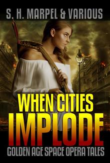 When Cities Implode: Golden Age Space Opera Tales PDF