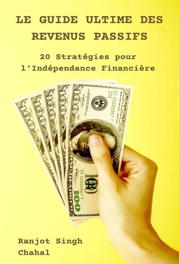 Le Guide Ultime des Revenus Passifs : 20 Stratégies pour l'Indépendance Financière PDF