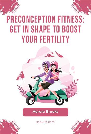 Preconception Fitness- Get in Shape to Boost Your Fertility PDF