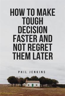 how to make tough decision faster and not regret later PDF