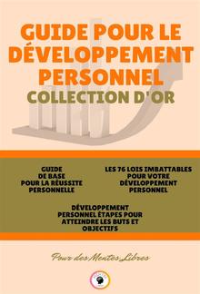 Guide de base pour la réussite personnelle - développement personnel étapes pour atteindre les buts et objectifs - les 76 lois imbattables pour votre développement personnel ( 3 livres) PDF