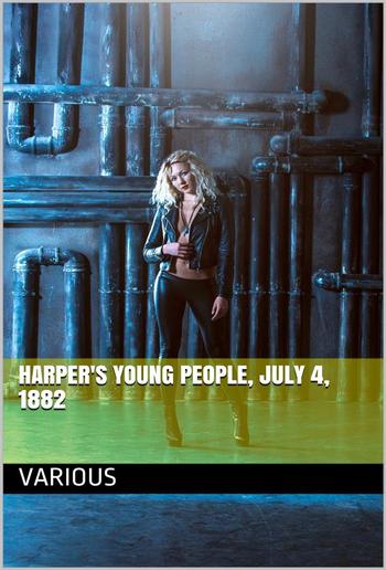 Harper's Young People, July 4, 1882 PDF