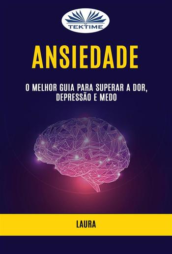 Ansiedade: O Melhor Guia para Superar a Dor, Depressão e Medo PDF