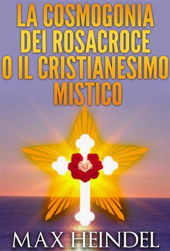 La Cosmogonia dei Rosacroce o il Cristianesimo Mistico PDF