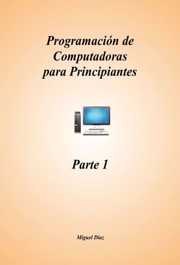 Programación de Computadoras para Principiantes - Parte 1 PDF