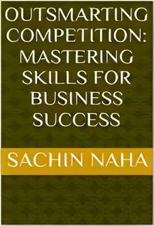 Outsmarting Competition: Mastering Skills for Business Success PDF